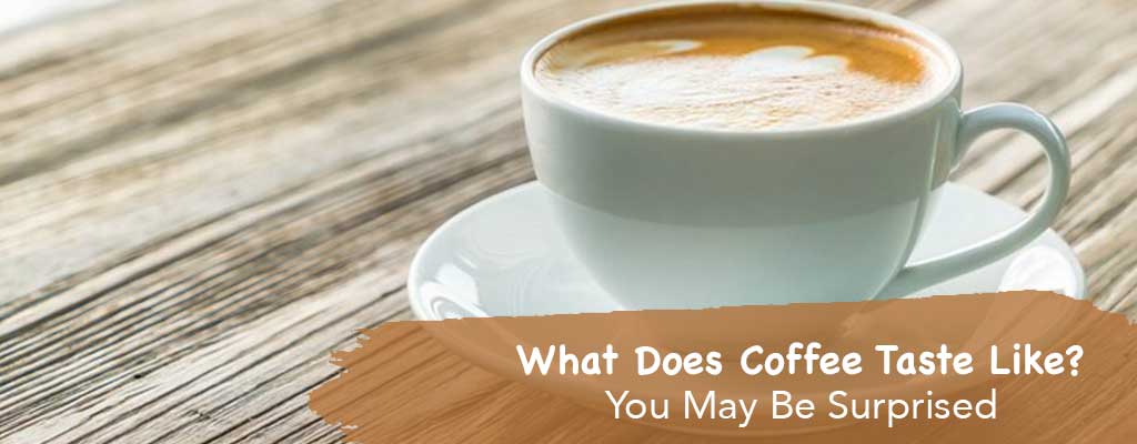 What Does Coffee Taste Like?