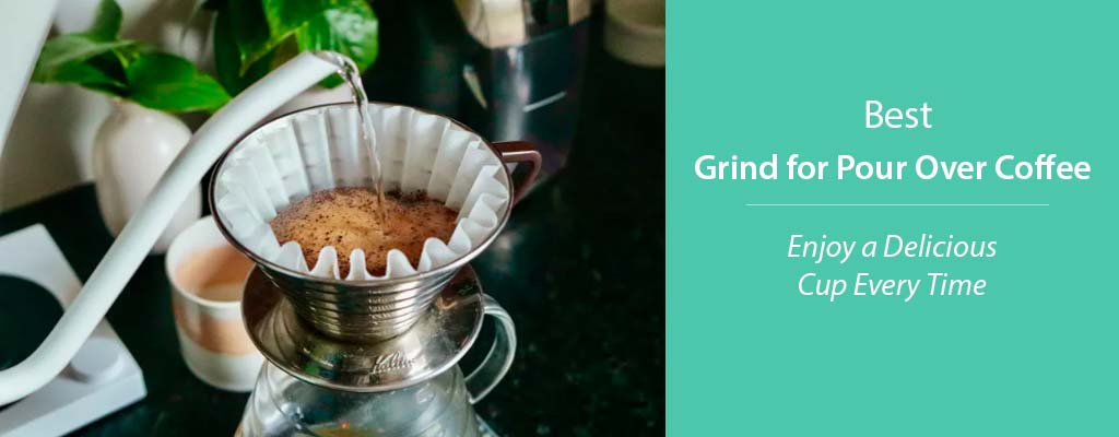 Best Grind for Pour Over Coffee